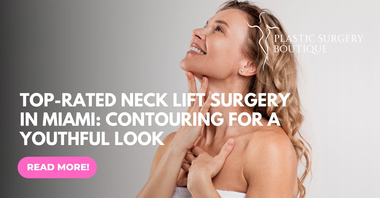 Top-Rated Neck Lift Surgery in Miami: Contouring for a Youthful Look